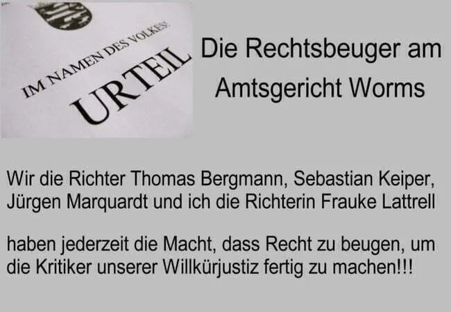 Amtsgericht Worms Komplott durch Richter Bergmann Richterin Lattrell Richter Keiper und Richter Marquardt