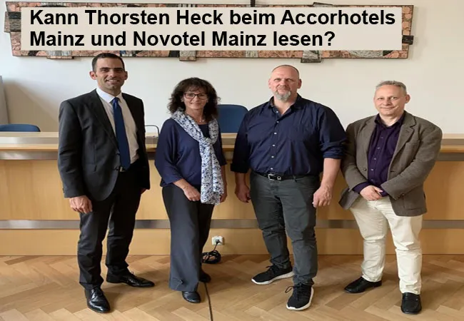 Kann Thorsten Heck beim Novotel Mainz und AccorHotels Mainz lesen? Oder kann nur Ronja Heck und Mattis Heck vernünftig lesen und schreiben?