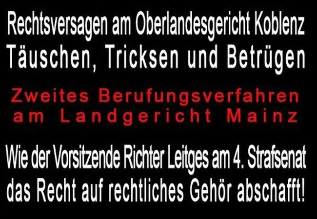 Rechtsversagen am Oberlandesgericht Koblenz durch Richter Leitges am 4 Strafsenat der das Recht auf rechtliches Gehör abschafft