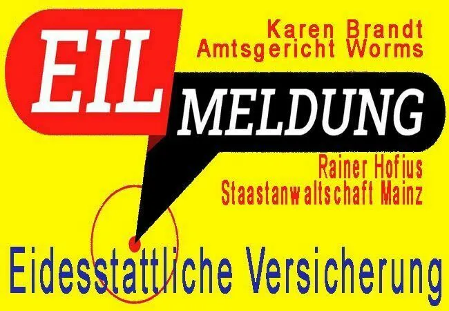 Richterin Karen Brandt Amtsgericht Worms OSta Rainer Hofius Staatsanwaltschaft Mainz Eidesstattliche-Versicherung