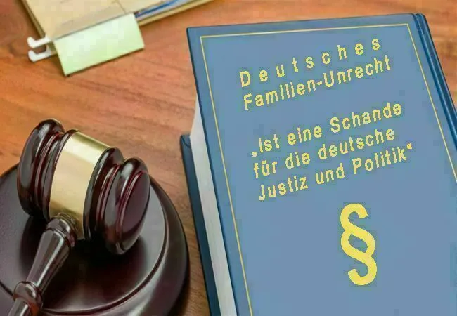 Deutsches Familien-Unrecht ist eine Schande für die deutsche Justiz und Politik