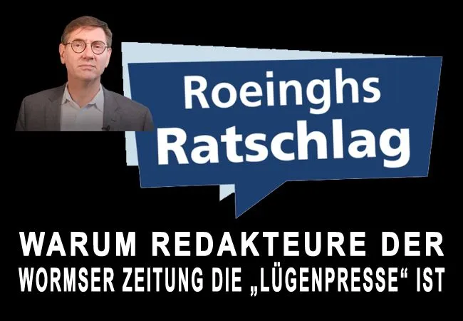 Friedrich Roeingh – Wormser Zeitung ist die Lügenpresse VRM