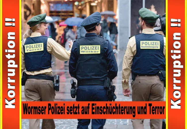 Polizeiinspektion Worms setzt auf Einschüchterung und Terror