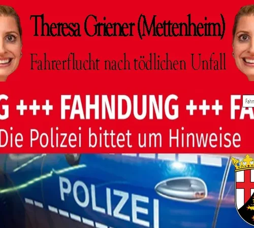 Theresa Griener Mettenheim – Fahrerflucht nach tödlichem Unfall