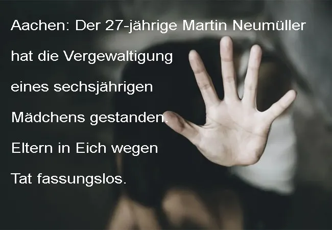 Aachen: Der 27-jährige Martin Neumüller hat die Vergewaltigung eines sechsjährigen Mädchens gestanden. Eltern in Eich wegen Tat fassungslos.