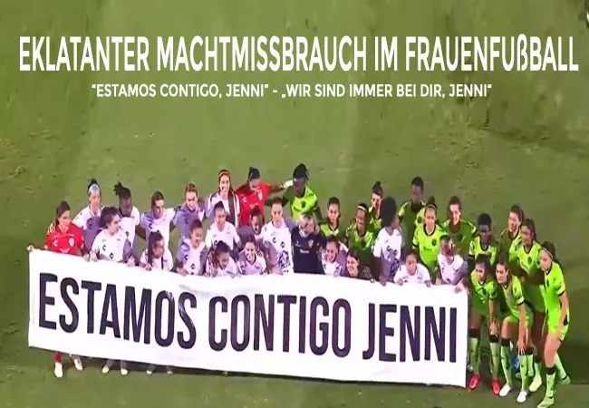 “Estamos contigo, Jenni” - „Wir sind immer bei dir, Jenni“ Eklatanter Machtmissbrauch im Frauenfußball