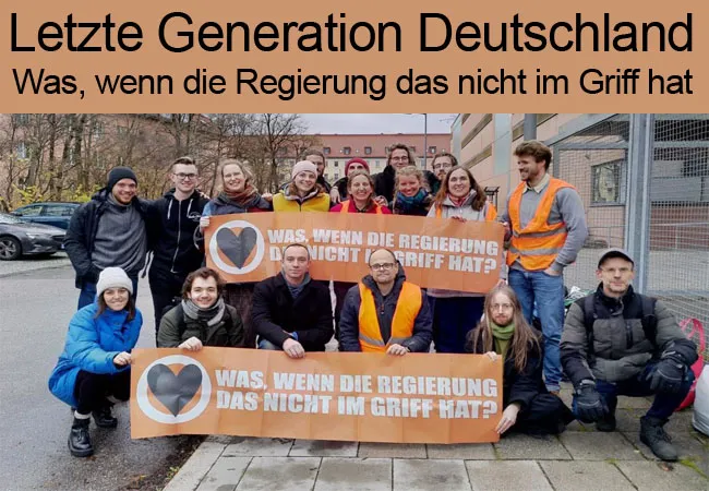 Letzte Generation Deutschland Was wenn die Regierung das nicht im Griff hat