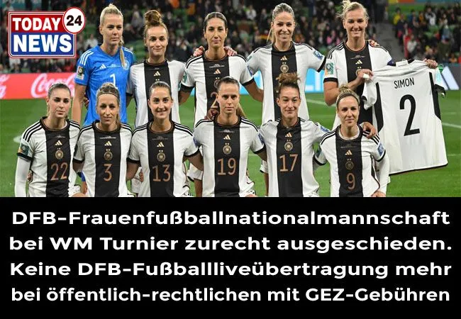 DFB-Frauen-Nationalmannschaft bei WM Turnier zurecht ausgeschieden. Kein DFB-Fußball mehr bei öffentlich Rechtlichen mit GEZ-Gebühren