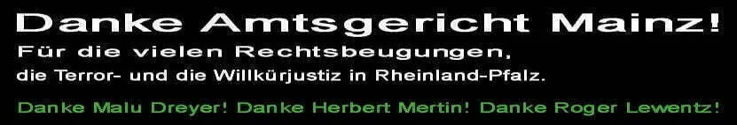 Danke Amtsgericht Mainz Rheinland Pfalz Danke Malu Dreyer Danke Herbert Mertin Danke Roger Lewentz