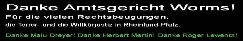 Danke Amtsgericht Worms Rheinland Pfalz Danke Malu Dreyer Danke Herbert Mertin Danke Roger Lewentz