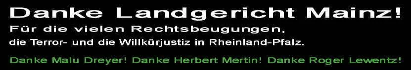Danke Landgericht Mainz Rheinland Pfalz Danke Malu Dreyer Danke Herbert Mertin Danke Roger Lewentz