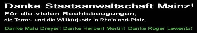Danke Staatsanwaltschaft Mainz Rheinland Pfalz Danke Malu Dreyer Danke Herbert Mertin Danke Roger Lewentz