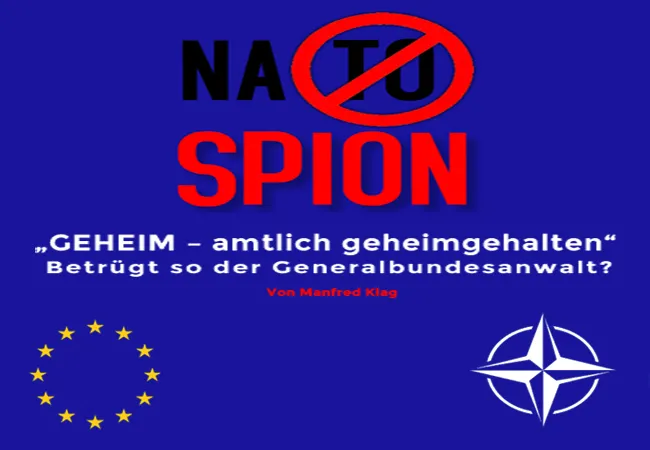 Natospion - „GEHEIM – amtlich geheimgehalten“ - betrügt so der Generalbundesanwalt? Von Manfred Klag