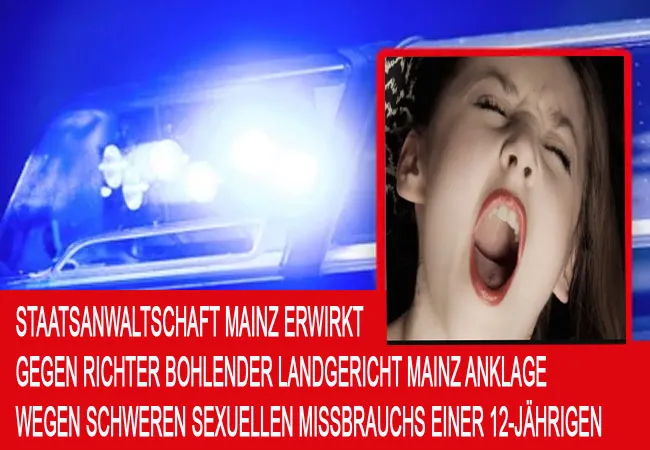 Staatsanwaltschaft Mainz erwirkt gegen Richter Bohlender Landgericht Mainz Anklage wegen schweren sexuellen Missbrauchs einer 12-Jährigen