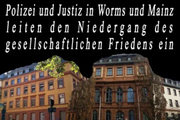 Polizei und Justiz in Worms und Mainz leiten den Niedergang des gesellschaftlichen Friedens ein