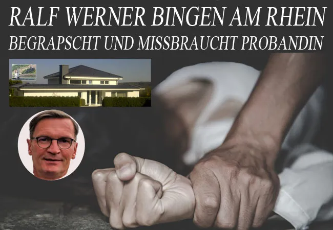 Ralf Werner Bingen am Rhein begrapscht und missbraucht Probandin bei angeorneter Exploration durch das Amtsgericht Mainz