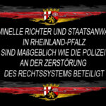 Kriminelle Richter und Staatsanwälte in Rheinland-Pfalz sind maßgeblich wie die Polizei an der Zerstörung des Rechtssystems beteiligt