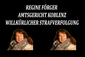 Regine Förger Amtsgericht Koblenz – Willkürlicher Strafverfolgung