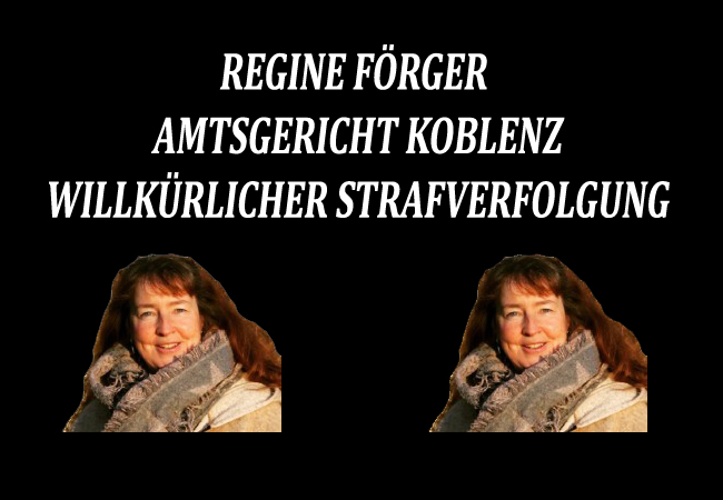 Regine Förger Amtsgericht Koblenz – Willkürlicher Strafverfolgung