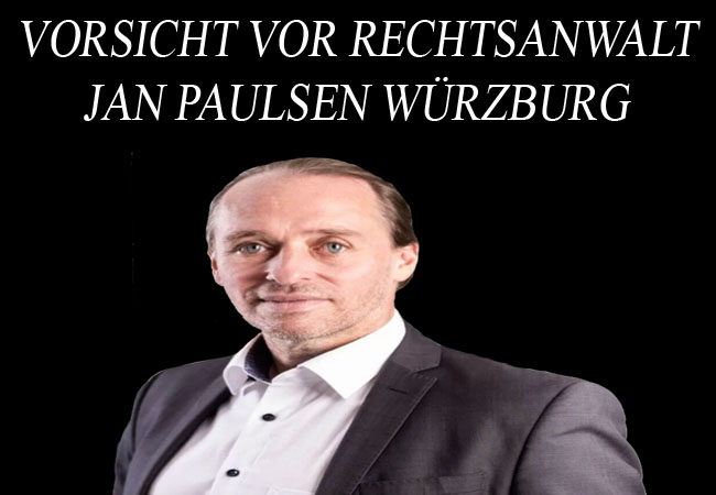 Vorsicht vor Rechtsanwalt Jan Paulsen aus Würzburg – Strafverteidiger Würzburg